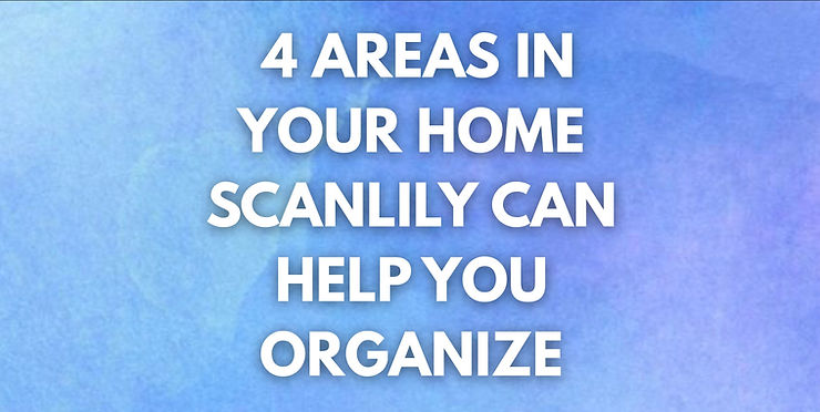 4 Areas In Your Home Scanlily Can Help You Organize