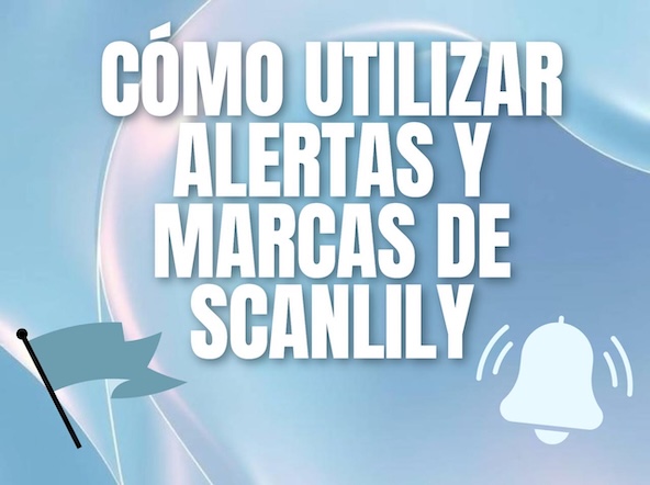 Cómo usar las alertas y marcas de Scanlily