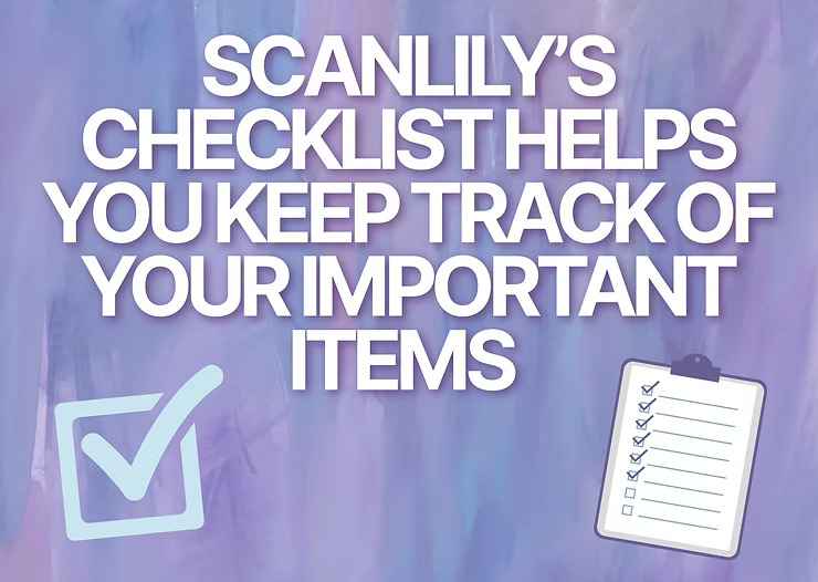 Scanlily’s Checklist Helps You Keep Track of Your Important Items